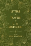 Letters and Travels By C H Spurgeon